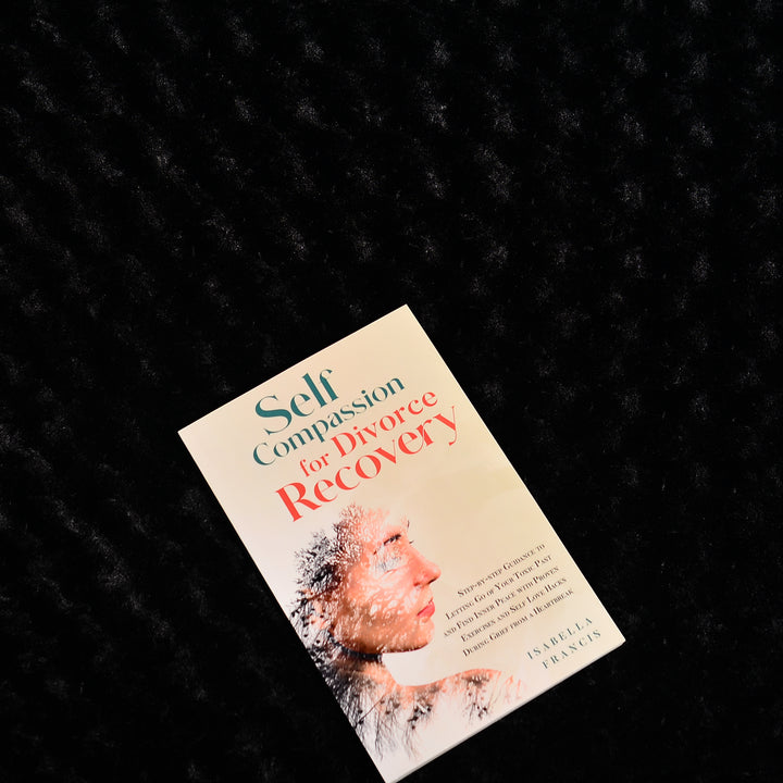 Self-Compassion for Divorce Recovery