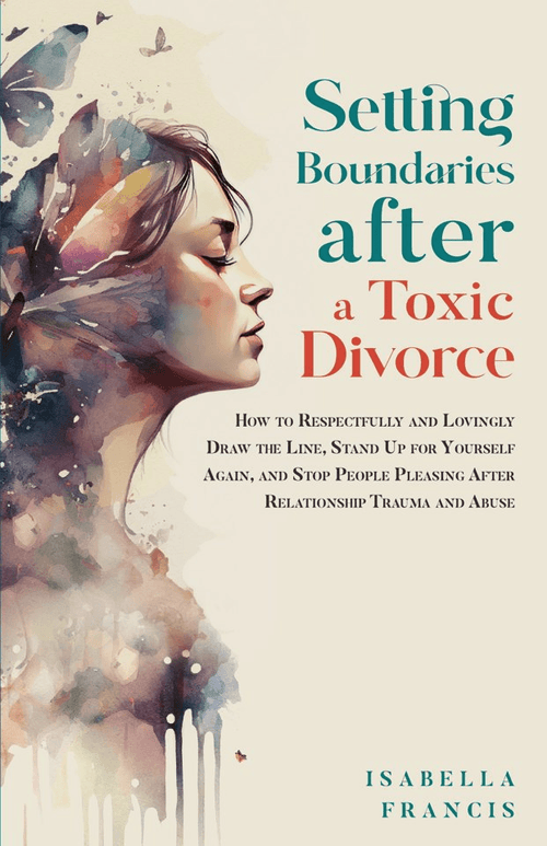 Setting Boundaries after a Toxic Divorce