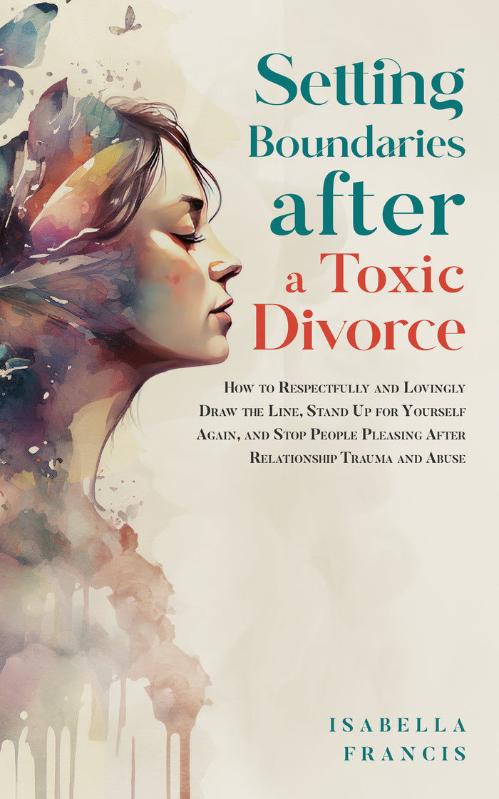 Setting Boundaries after a Toxic Divorce