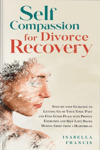 Self-Compassion for Divorce Recovery