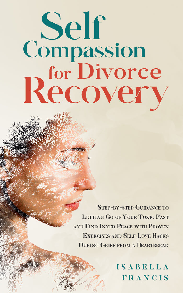 Self-Compassion for Divorce Recovery